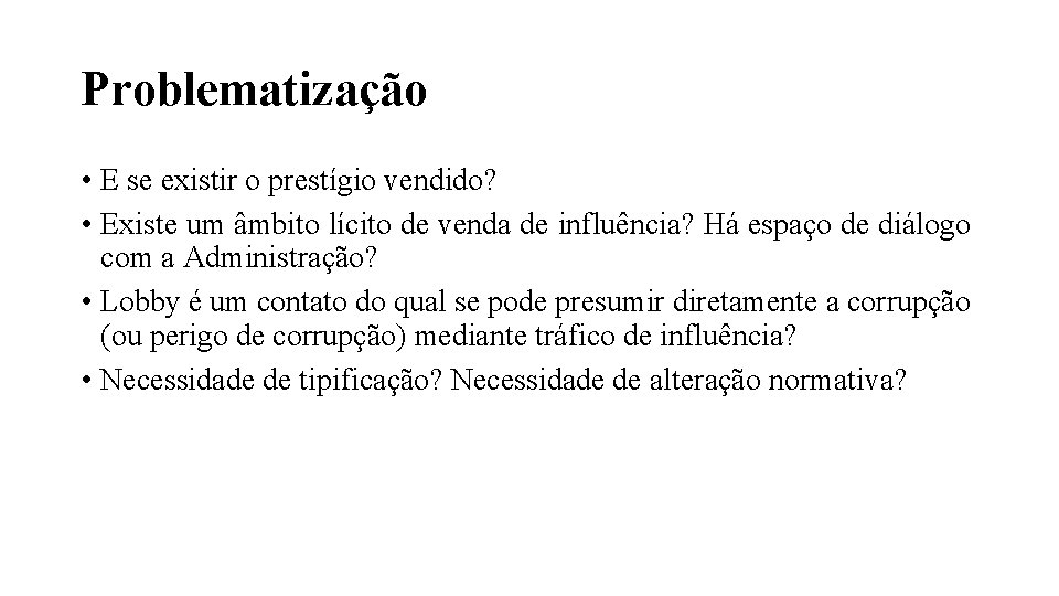 Problematização • E se existir o prestígio vendido? • Existe um âmbito lícito de