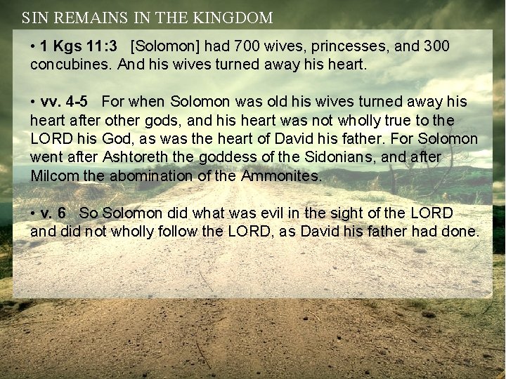 SIN REMAINS IN THE KINGDOM • 1 Kgs 11: 3 [Solomon] had 700 wives,