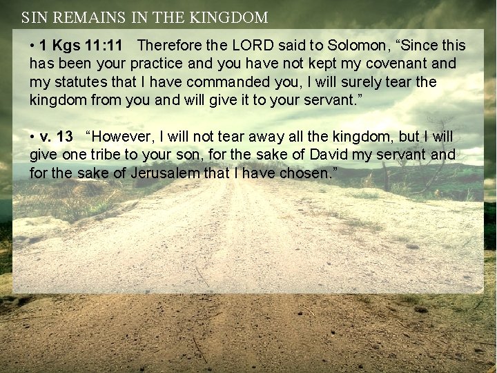 SIN REMAINS IN THE KINGDOM • 1 Kgs 11: 11 Therefore the LORD said