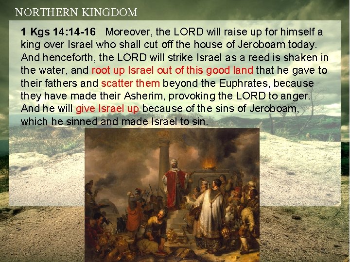 NORTHERN KINGDOM 1 Kgs 14: 14 -16 Moreover, the LORD will raise up for