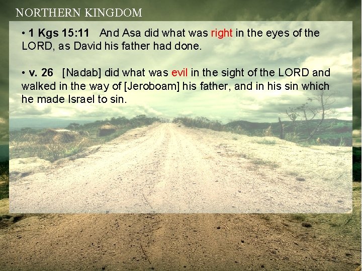 NORTHERN KINGDOM • 1 Kgs 15: 11 And Asa did what was right in