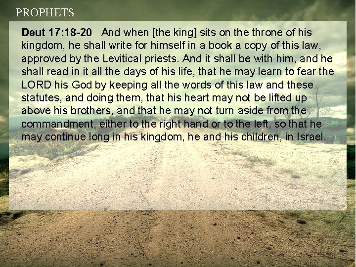 PROPHETS Deut 17: 18 -20 And when [the king] sits on the throne of