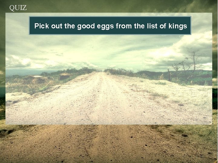QUIZ Pick out the good eggs from the list of kings 