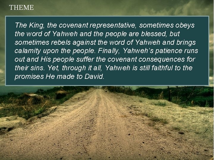 THEME The King, the covenant representative, sometimes obeys the word of Yahweh and the