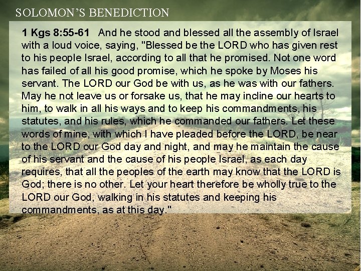 SOLOMON’S BENEDICTION 1 Kgs 8: 55 -61 And he stood and blessed all the