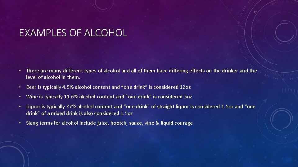 EXAMPLES OF ALCOHOL • There are many different types of alcohol and all of