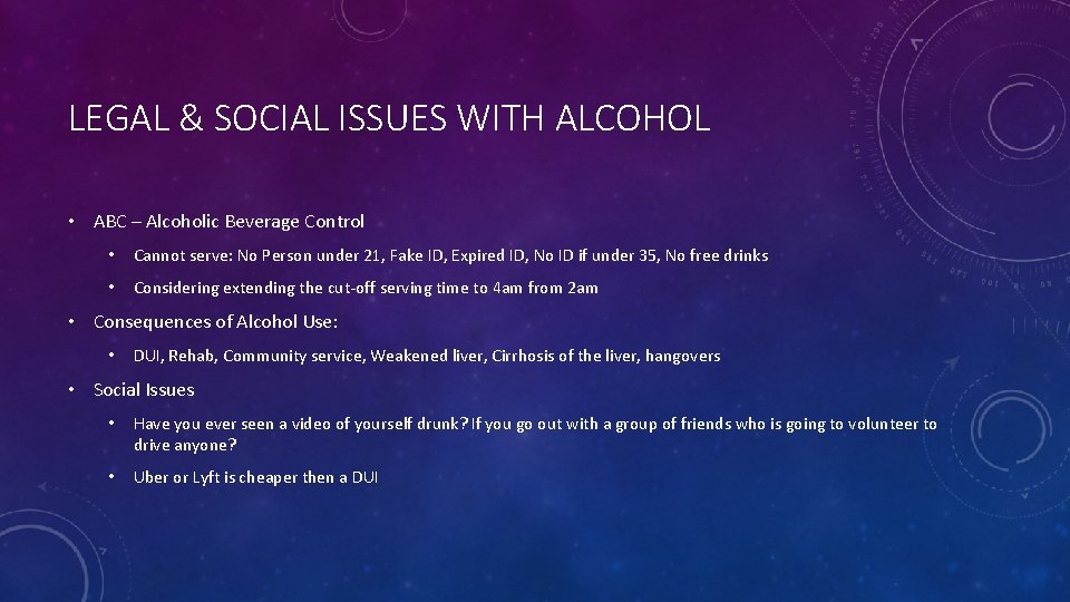 LEGAL & SOCIAL ISSUES WITH ALCOHOL • ABC – Alcoholic Beverage Control • Cannot