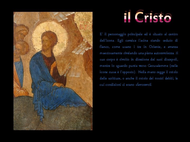  il Cristo E’ il personaggio principale ed è situato al centro dell’icona. Egli
