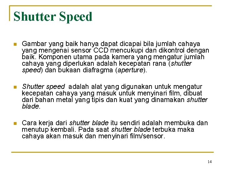 Shutter Speed n Gambar yang baik hanya dapat dicapai bila jumlah cahaya yang mengenai