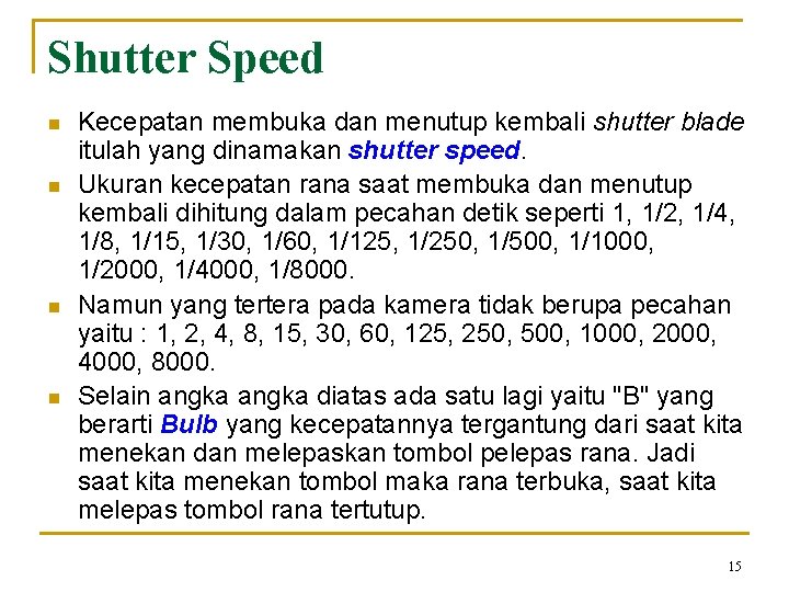 Shutter Speed n n Kecepatan membuka dan menutup kembali shutter blade itulah yang dinamakan