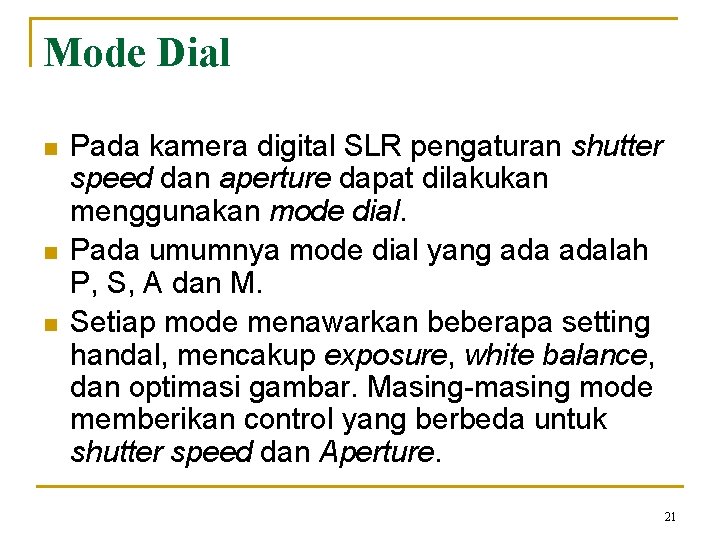 Mode Dial n n n Pada kamera digital SLR pengaturan shutter speed dan aperture
