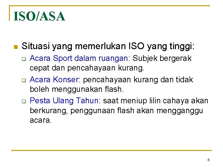 ISO/ASA n Situasi yang memerlukan ISO yang tinggi: q q q Acara Sport dalam