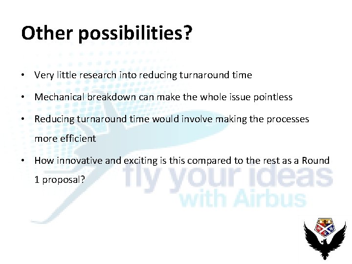 Other possibilities? • Very little research into reducing turnaround time • Mechanical breakdown can