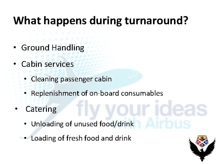 What happens during turnaround? • Ground Handling • Cabin services • Cleaning passenger cabin