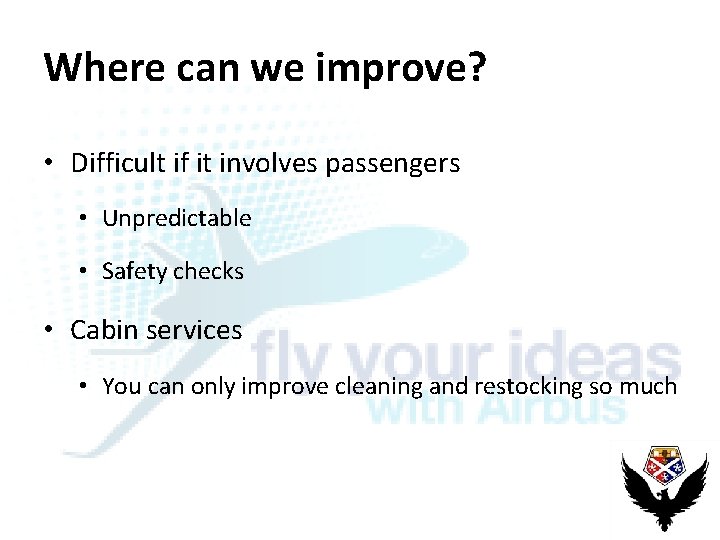 Where can we improve? • Difficult if it involves passengers • Unpredictable • Safety