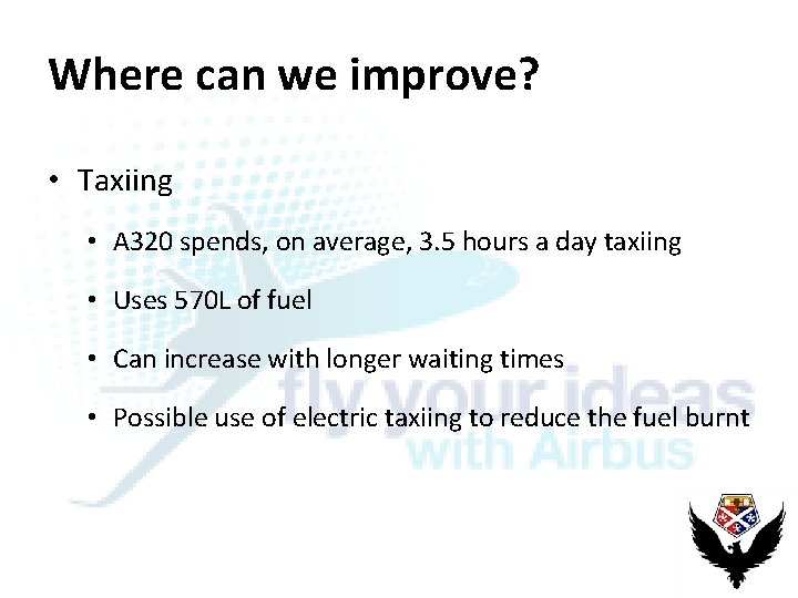 Where can we improve? • Taxiing • A 320 spends, on average, 3. 5