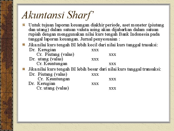 Akuntansi Sharf’ Untuk tujuan laporan keuangan diakhir periode, aset moneter (piutang dan utang) dalam