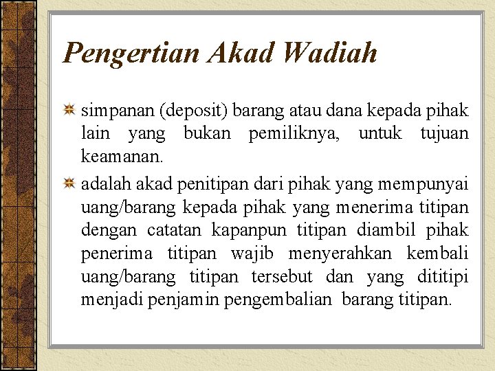 Pengertian Akad Wadiah simpanan (deposit) barang atau dana kepada pihak lain yang bukan pemiliknya,