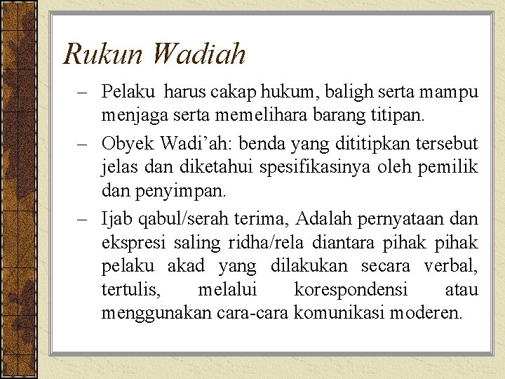 Rukun Wadiah – Pelaku harus cakap hukum, baligh serta mampu menjaga serta memelihara barang