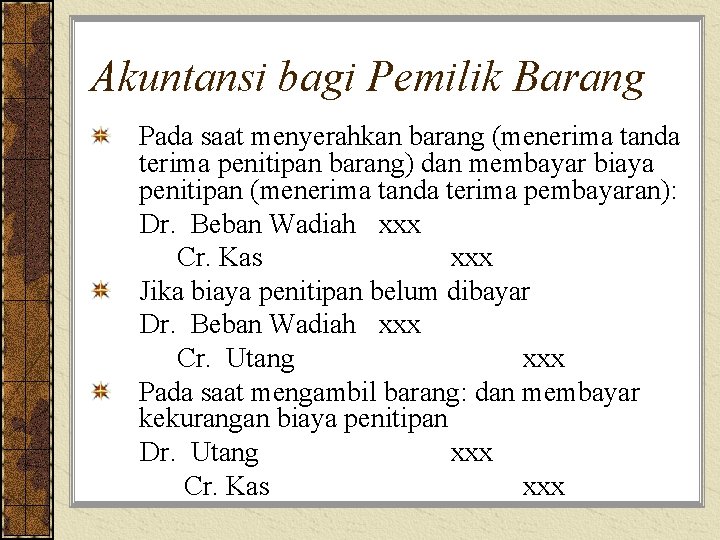 Akuntansi bagi Pemilik Barang Pada saat menyerahkan barang (menerima tanda terima penitipan barang) dan