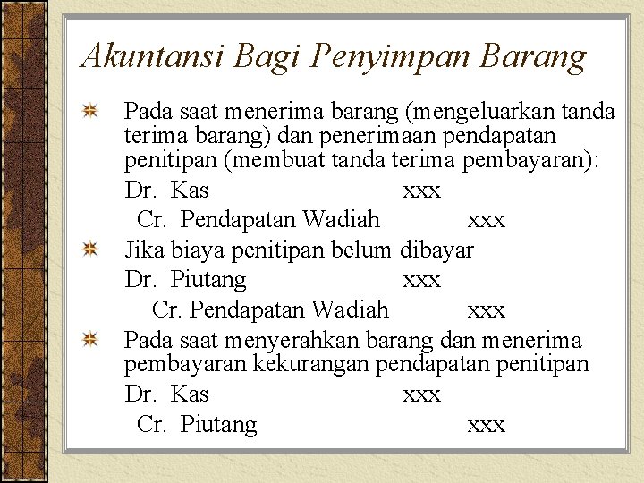 Akuntansi Bagi Penyimpan Barang Pada saat menerima barang (mengeluarkan tanda terima barang) dan penerimaan