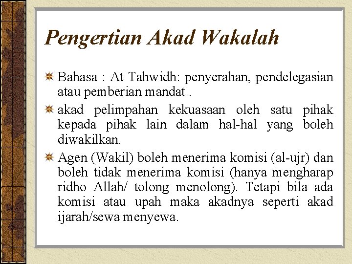 Pengertian Akad Wakalah Bahasa : At Tahwidh: penyerahan, pendelegasian atau pemberian mandat. akad pelimpahan