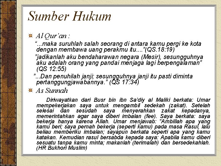 Sumber Hukum Al Qur’an : “. . . maka suruhlah salah seorang di antara
