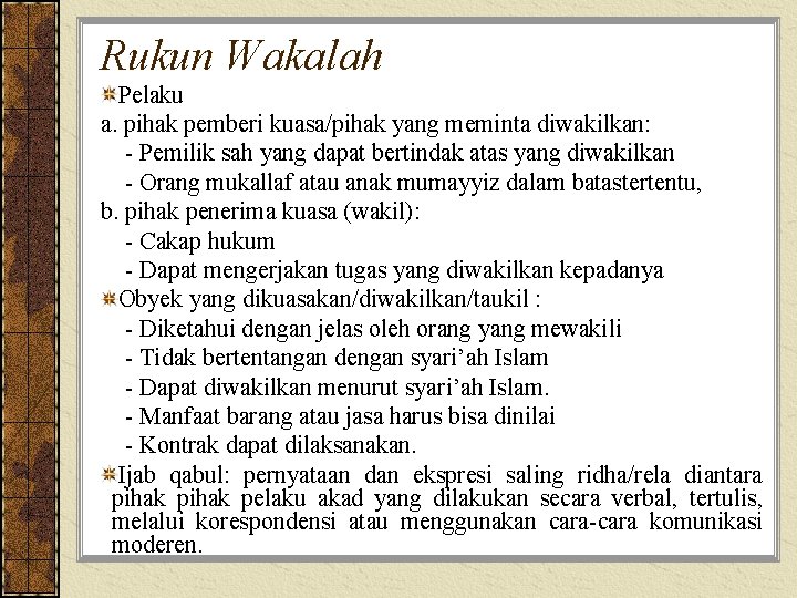 Rukun Wakalah Pelaku a. pihak pemberi kuasa/pihak yang meminta diwakilkan: - Pemilik sah yang