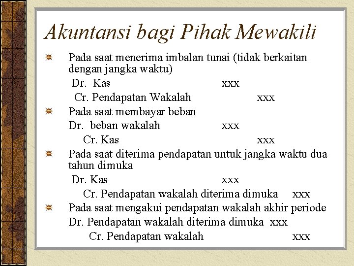 Akuntansi bagi Pihak Mewakili Pada saat menerima imbalan tunai (tidak berkaitan dengan jangka waktu)