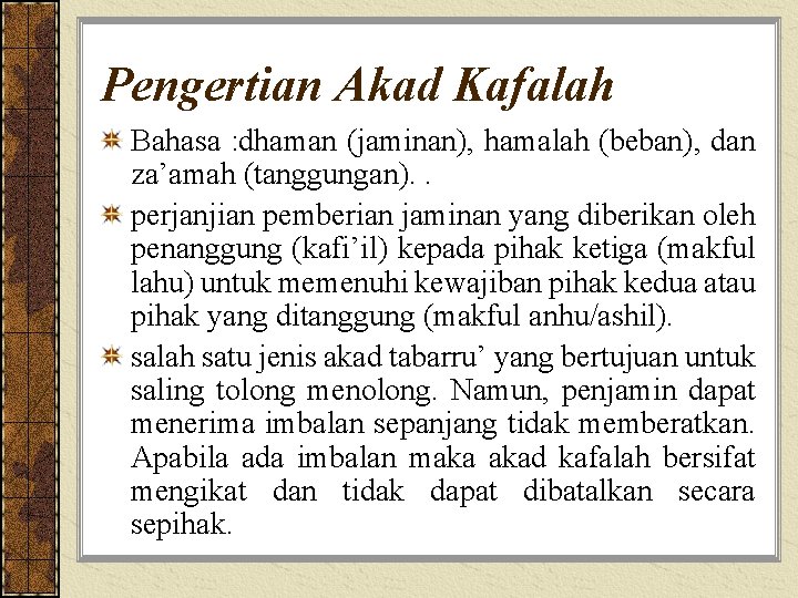 Pengertian Akad Kafalah Bahasa : dhaman (jaminan), hamalah (beban), dan za’amah (tanggungan). . perjanjian