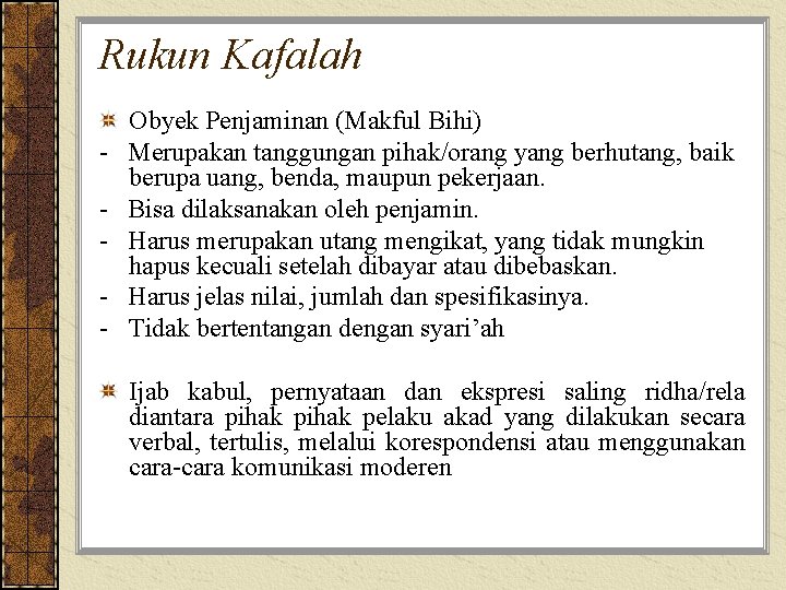 Rukun Kafalah - Obyek Penjaminan (Makful Bihi) Merupakan tanggungan pihak/orang yang berhutang, baik berupa