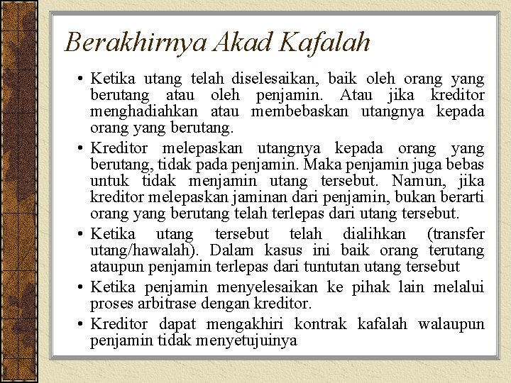 Berakhirnya Akad Kafalah • Ketika utang telah diselesaikan, baik oleh orang yang berutang atau
