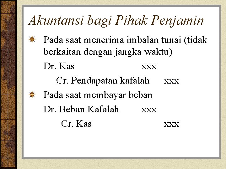 Akuntansi bagi Pihak Penjamin Pada saat menerima imbalan tunai (tidak berkaitan dengan jangka waktu)