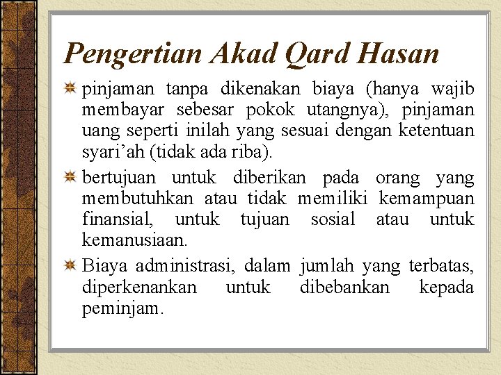 Pengertian Akad Qard Hasan pinjaman tanpa dikenakan biaya (hanya wajib membayar sebesar pokok utangnya),