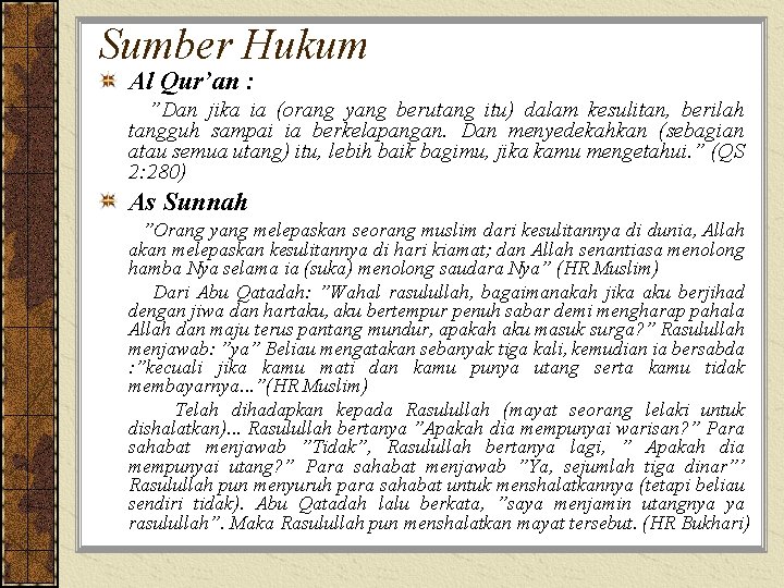 Sumber Hukum Al Qur’an : ”Dan jika ia (orang yang berutang itu) dalam kesulitan,