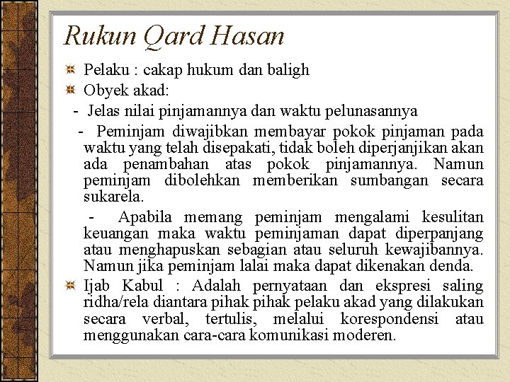 Rukun Qard Hasan Pelaku : cakap hukum dan baligh Obyek akad: - Jelas nilai