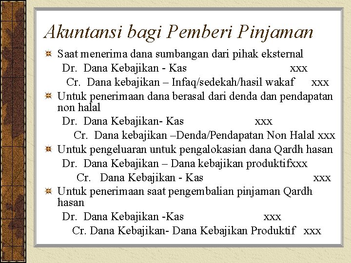 Akuntansi bagi Pemberi Pinjaman Saat menerima dana sumbangan dari pihak eksternal Dr. Dana Kebajikan