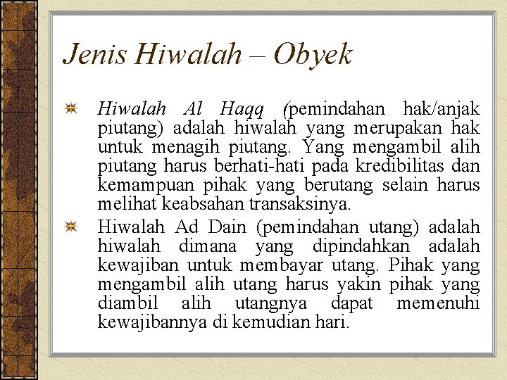 Jenis Hiwalah – Obyek Hiwalah Al Haqq (pemindahan hak/anjak piutang) adalah hiwalah yang merupakan