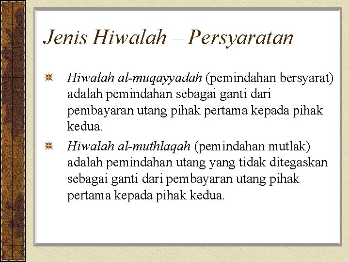 Jenis Hiwalah – Persyaratan Hiwalah al-muqayyadah (pemindahan bersyarat) adalah pemindahan sebagai ganti dari pembayaran
