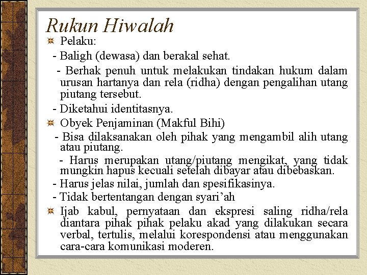 Rukun Hiwalah Pelaku: - Baligh (dewasa) dan berakal sehat. - Berhak penuh untuk melakukan