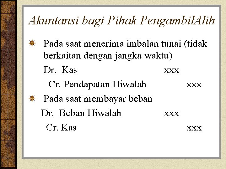 Akuntansi bagi Pihak Pengambil. Alih Pada saat menerima imbalan tunai (tidak berkaitan dengan jangka