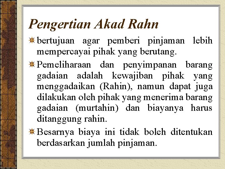 Pengertian Akad Rahn bertujuan agar pemberi pinjaman lebih mempercayai pihak yang berutang. Pemeliharaan dan