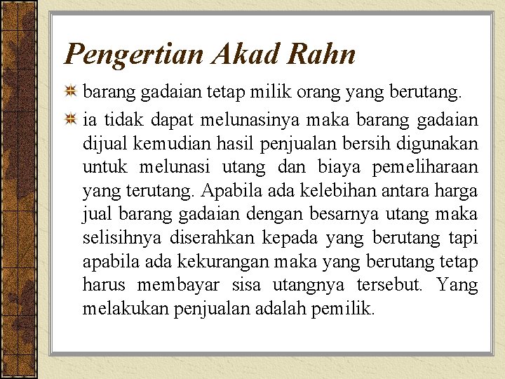 Pengertian Akad Rahn barang gadaian tetap milik orang yang berutang. ia tidak dapat melunasinya