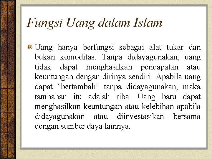 Fungsi Uang dalam Islam Uang hanya berfungsi sebagai alat tukar dan bukan komoditas. Tanpa