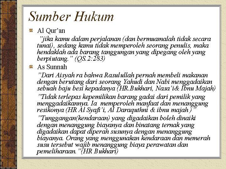 Sumber Hukum Al Qur’an ”jika kamu dalam perjalanan (dan bermuamalah tidak secara tunai), sedang