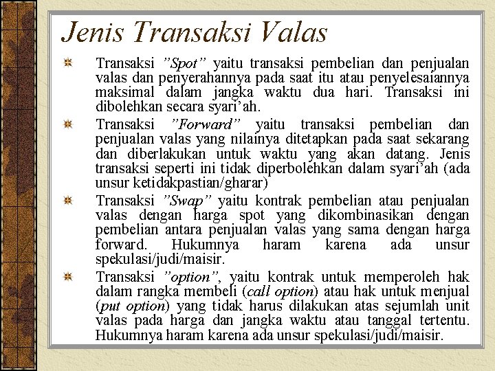 Jenis Transaksi Valas Transaksi ”Spot” yaitu transaksi pembelian dan penjualan valas dan penyerahannya pada