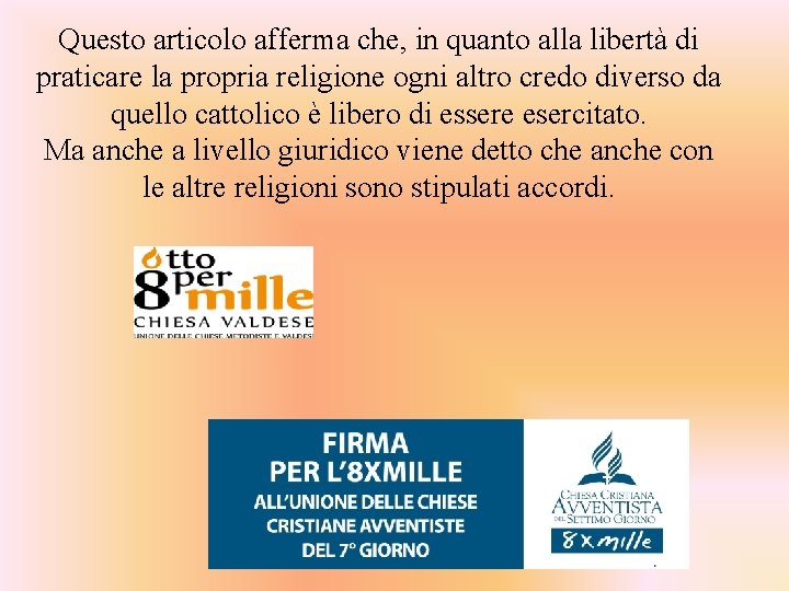 Questo articolo afferma che, in quanto alla libertà di praticare la propria religione ogni