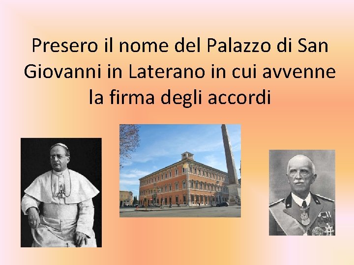 Presero il nome del Palazzo di San Giovanni in Laterano in cui avvenne la