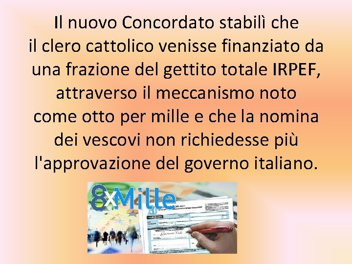Il nuovo Concordato stabilì che il clero cattolico venisse finanziato da una frazione del