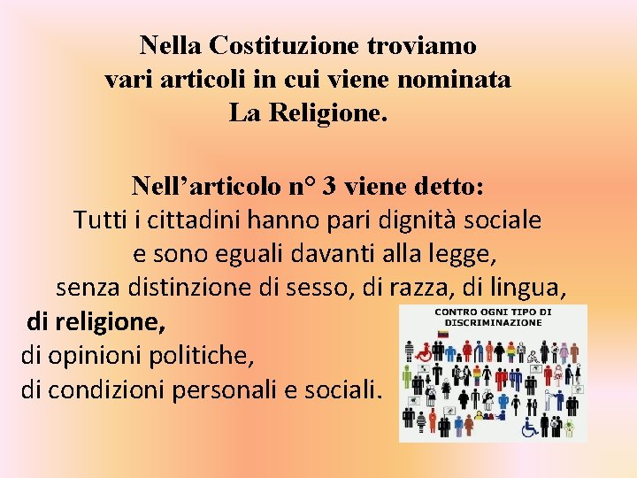 Nella Costituzione troviamo vari articoli in cui viene nominata La Religione. Nell’articolo n° 3